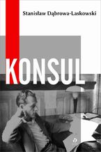 Okładka - Konsul - Stanisław Dąbrowa-Laskowski