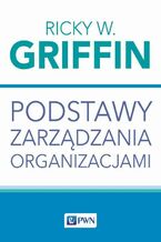 Okładka - Podstawy zarządzania organizacjami - Ricky W. Griffin