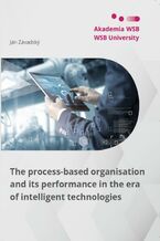 Okładka - The process-based organisation and its performance in the era of intelligent technologies - Ján Závadský