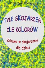 Okładka - Tyle skojarzeń, ile kolorów - Katarzyna Michalec