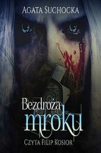 Okładka - Bezdroża mroku. Daję ci wieczność akt 4 - Agata Suchocka