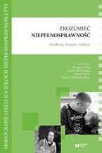 Okładka - Zrozumieć niepełnosprawność. Problemy, badania, refleksje - Grzegorz Całek, Jakub Niedbalski, Mariola Racław, Dorota Żuchowska-Skiba