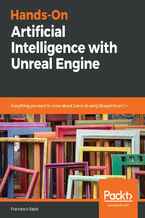 Hands-On Artificial Intelligence with Unreal Engine. Everything you want to know about Game AI using Blueprints or C++