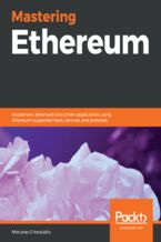 Okładka - Mastering Ethereum. Implement advanced blockchain applications using Ethereum-supported tools, services, and protocols - Merunas Grincalaitis