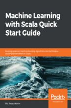 Okładka - Machine Learning with Scala Quick Start Guide. Leverage popular machine learning algorithms and techniques and implement them in Scala - Md. Rezaul Karim, Ajay Kumar N