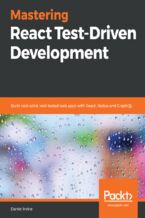 Okładka - Mastering React Test-Driven Development. Build rock-solid, well-tested web apps with React, Redux and GraphQL - Daniel Irvine