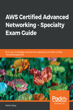 AWS Certified Advanced Networking - Specialty Exam Guide. Build your knowledge and technical expertise as an AWS-certified networking specialist