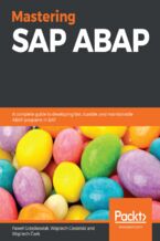 Okładka - Mastering SAP ABAP. A complete guide to developing fast, durable, and maintainable ABAP programs in SAP - Pawe?Ç Grze?okowiak, Philipp Deth, Wojciech Ciesielski, Wojciech fÜwik
