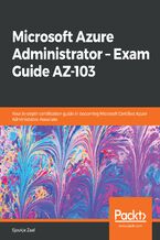 Okładka - Microsoft Azure Administrator ??? Exam Guide AZ-103. Your in-depth certification guide in becoming Microsoft Certified Azure Administrator Associate - Sjoukje Zaal