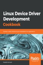 Okładka - Linux Device Driver Development Cookbook. Develop custom drivers for your embedded Linux applications - Rodolfo Giometti