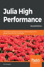 Okładka - Julia High Performance. Optimizations, distributed computing, multithreading, and GPU programming with Julia 1.0 and beyond - Second Edition - Avik Sengupta