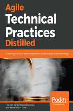 Okładka - Agile Technical Practices Distilled. A learning journey in technical practices and principles of software design - Pedro M. Santos, Marco Consolaro, Alessandro Di Gioia