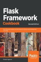 Okładka - Flask Framework Cookbook. Over 80 proven recipes and techniques for Python web development with Flask - Second Edition - Shalabh Aggarwal