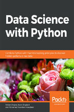 Okładka - Data Science  with Python. Combine Python with machine learning principles to discover hidden patterns in raw data - Rohan Chopra , Aaron England, Mohamed Noordeen Alaudeen