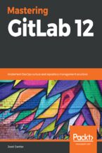 Okładka - Mastering GitLab 12. Implement DevOps culture and repository management solutions - Joost Evertse