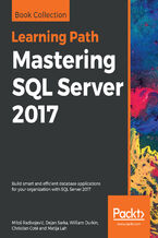Okładka - Mastering SQL Server 2017. Build smart and efficient database applications for your organization with SQL Server 2017 - Milo?° Radivojevifá, William Durkin, Christian Cote, Matija Lah