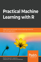 Okładka - Practical Machine Learning with R. Define, build, and evaluate machine learning models for real-world applications - Brindha Priyadarshini Jeyaraman, Ludvig Renbo Olsen, Monicah Wambugu