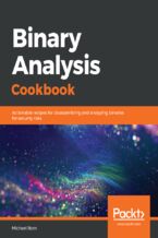 Okładka - Binary Analysis Cookbook. Actionable recipes for disassembling and analyzing binaries for security risks - Michael Born
