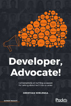Okładka - Developer, Advocate!. Conversations on turning a passion for talking about tech into a career - Geertjan Wielenga