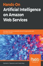 Okładka - Hands-On Artificial Intelligence on Amazon Web Services. Decrease the time to market for AI and ML applications with the power of AWS - Subhashini Tripuraneni, Charles Song