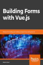 Okładka - Building Forms with Vue.js. Patterns for building and scaling complex forms with great UX - Marina Mosti Hernandez Mosti
