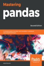 Okładka - Mastering pandas. A complete guide to pandas, from installation to advanced data analysis techniques - Second Edition - Ashish Kumar