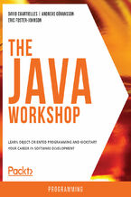Okładka - The Java Workshop. Learn object-oriented programming and kickstart your career in software development - David Cuartielles , Pradeep Kumar Gupta, Scott Cosentino, Andreas Göransson, Eric Foster-Johnson, Avinash Kate