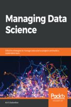Okładka - Managing Data Science. Effective strategies to manage data science projects and build a sustainable team - Kirill Dubovikov