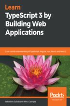 Okładka - Learn TypeScript 3 by Building Web Applications. Gain a solid understanding of TypeScript, Angular, Vue, React, and NestJS - Sebastien Dubois, Alexis Georges