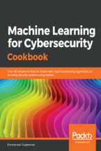 Okładka - Machine Learning for Cybersecurity Cookbook. Over 80 recipes on how to implement machine learning algorithms for building security systems using Python - Emmanuel Tsukerman