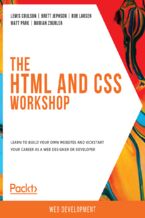 Okładka - The HTML and CSS Workshop. Learn to build your own websites and kickstart your career as a web designer or developer - Lewis  Coulson, Brett  Jephson, Matt Park , Marian Zburlea , Tiffany Ford, Terry O'Brien, Adam Rosson, SudarshanReddy Kurri