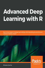 Okładka - Advanced Deep Learning with R. Become an expert at designing, building, and improving advanced neural network models using R - Bharatendra Rai