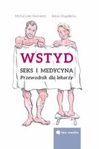 Wstyd. Seks i medycyna. Przewodnik dla lekarzy