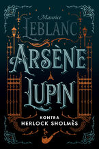 Okładka - Arsene Lupin kontra Herlock Sholmes - Maurice Leblanc