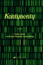 Okładka - Kontynenty. T. 2: Studia i szkice o twórczości Bogdana Czaykowskiego - red. Magdalena Rabizo-Birek, Bożena Szałasta-Rogowska