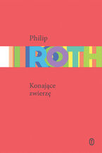 Okładka - Konające zwierzę - Philip Roth