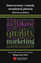 Okładka - Determinanty i metody zarządzania jakością. Wybrane problemy - Małgorzata Górka
