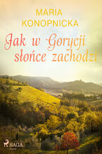 Okładka - Jak w Gorycji słońce zachodzi - Maria Konopnicka