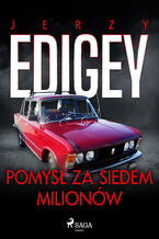 Okładka - Pomysł za siedem milionów - Jerzy Edigey