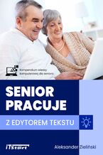 Okładka - Senior pracuje z edytorem tekstu - Aleksander Zieliński