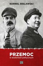 Okładka - Przemoc w działaniach politycznych - Kornel Bielawski