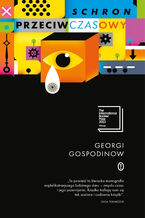 Okładka - Schron przeciwczasowy - Georgi Gospodinow