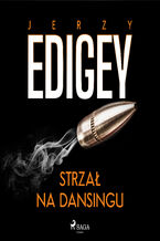 Okładka - Strzał na dansingu - Jerzy Edigey