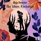 Okładka - Nie kłam kochanie - Maja Kotarska