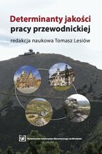 Okładka - Determinanty jakości pracy przewodnickiej - Tomasz Lesiów