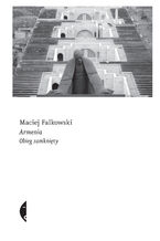 Okładka - Armenia. Obieg zamknięty - Maciej Falkowski