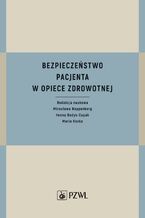 Okładka - Bezpieczeństwo pacjenta w opiece zdrowotnej - Mirosława Noppenberg, Iwona Bodys-Cupak, Maria Kózka