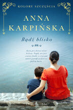 Okładka - Bądź blisko - Anna Karpińska