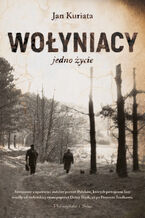 Okładka - Wołyniacy. Jedno życie - Jan Kuriata
