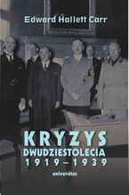 Okładka - Kryzys dwudziestolecia 1919-1939. Wprowadzenie do badań nad stosunkami międzynarodowymi - Edward Hallett Carr